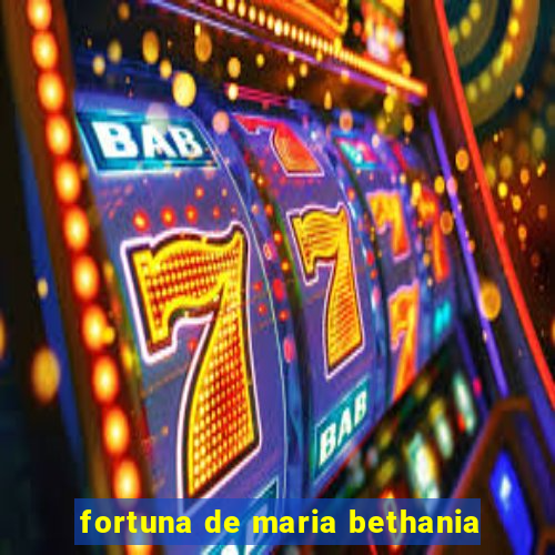 fortuna de maria bethania